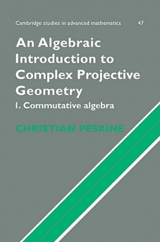 Książka Algebraic Introduction to Complex Projective Geometry Christian Peskine