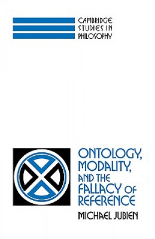 Kniha Ontology, Modality and the Fallacy of Reference Michael Jubien