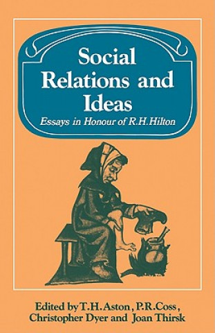Könyv Social Relations and Ideas T. H. AstonP. R. CossChristopher DyerJoan Thirsk