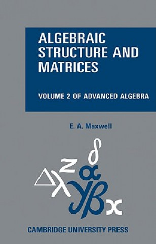 Könyv Algebraic Structure and Matrices Book 2 E. A. Maxwell
