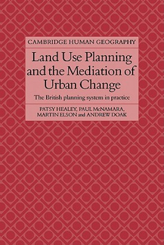 Kniha Land Use Planning and the Mediation of Urban Change Patsy HealeyPaul McNamaraMartin ElsonAndrew Doak