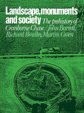 Kniha Landscape, Monuments and Society John BarrettRichard J. BradleyMartin T. Green