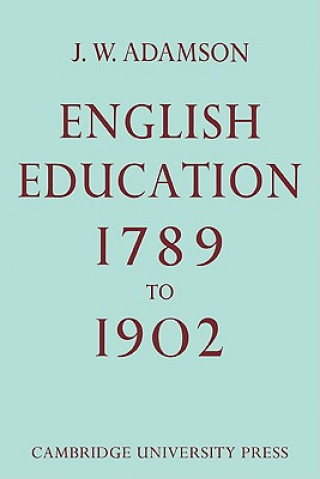 Kniha English Education,1789-1902 J. W. Adamson