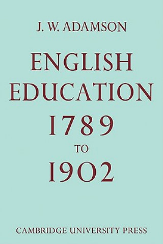 Książka English Education,1789-1902 J. W. Adamson