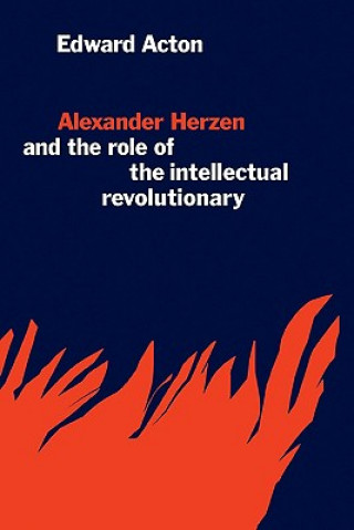 Könyv Alexander Herzen and the Role of the Intellectual Revolutionary Edward Acton