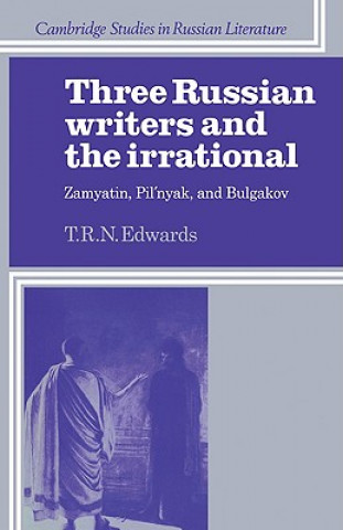 Knjiga Three Russian Writers and the Irrational T. R. N. Edwards