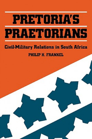 Książka Pretoria's Praetorians Philip H. Frankel