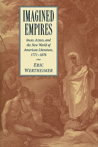 Könyv Imagined Empires Eric Wertheimer