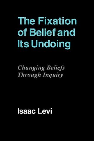 Carte Fixation of Belief and its Undoing Isaac Levi