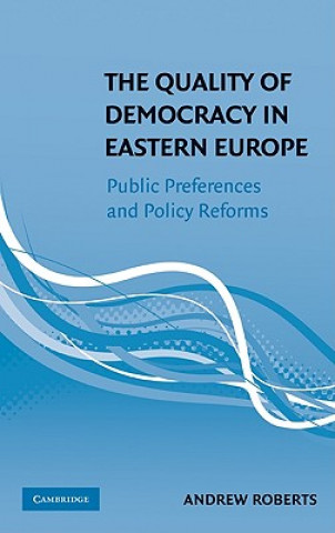 Carte Quality of Democracy in Eastern Europe Andrew Roberts