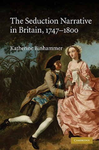 Książka Seduction Narrative in Britain, 1747-1800 Katherine Binhammer