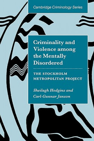 Buch Criminality and Violence among the Mentally Disordered Sheilagh HodginsCarl-Gunnar Janson