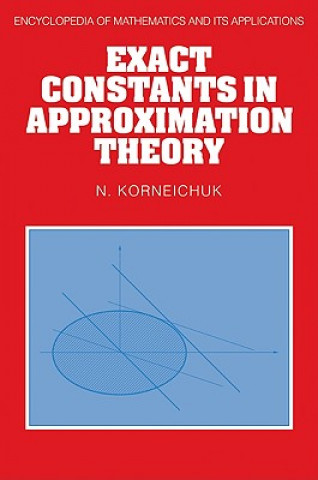 Könyv Exact Constants in Approximation Theory N. KorneichukK. Ivanov