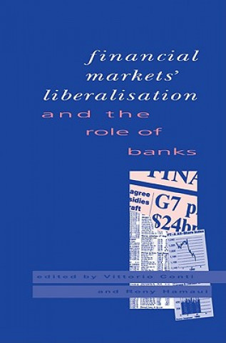 Könyv Financial Markets Liberalisation and the Role of Banks Vittorio ContiRony Hamaui