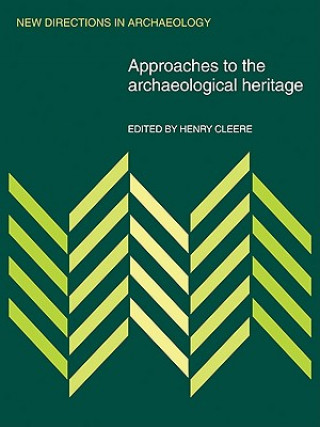 Buch Approaches to the Archaeological Heritage Henry Cleere