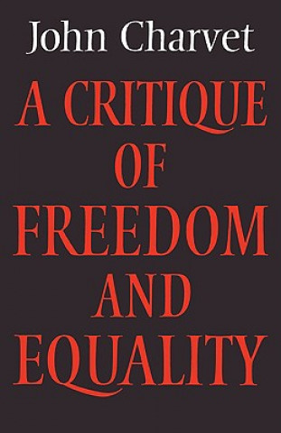 Könyv Critique of Freedom and Equality John Charvet