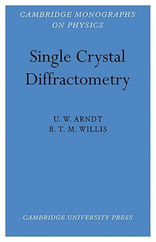 Knjiga Single Crystal Diffractometry U. W. ArndtB. T. M. Willis