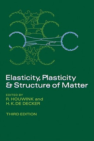 Kniha Elasticity, Plasticity and Structure of Matter R. HouwinkH. K. de Decker