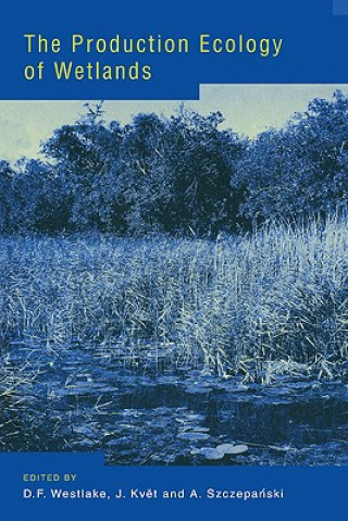 Könyv Production Ecology of Wetlands D. F. WestlakeJ. KvetA. Szczepanski