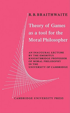 Kniha Theory of Games as a Tool for the Moral Philosopher R. B. Braithwaite