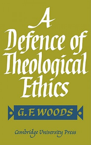 Książka Defence of Theological Ethics G. F. Woods