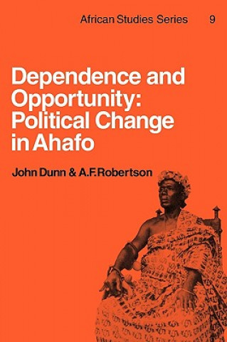 Könyv Dependence and Opportunity John DunnA. F. Robertson