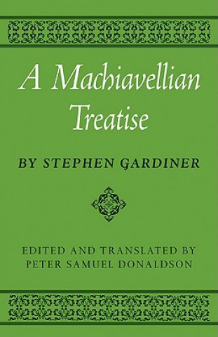 Carte Machiavellian Treatise Stephen GardinerPeter S. Donaldson