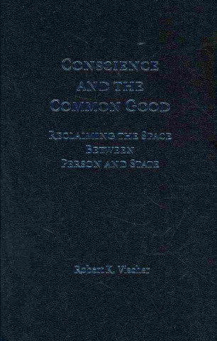 Kniha Conscience and the Common Good Robert K. Vischer