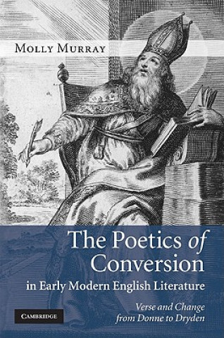 Książka Poetics of Conversion in Early Modern English Literature Molly Murray