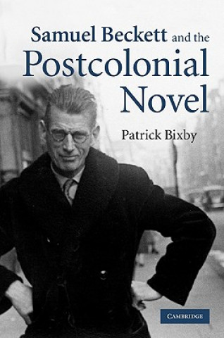Carte Samuel Beckett and the Postcolonial Novel Patrick Bixby