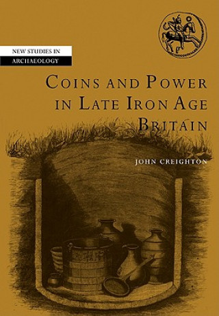 Könyv Coins and Power in Late Iron Age Britain John Creighton
