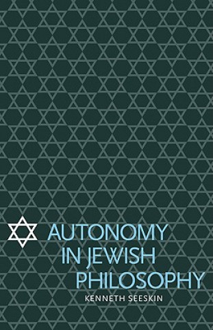 Buch Autonomy in Jewish Philosophy Kenneth Seeskin