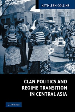 Buch Clan Politics and Regime Transition in Central Asia Kathleen Collins