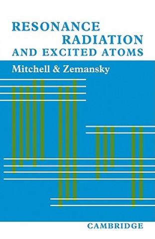 Kniha Resonance Radiation and Excited Atoms Allan C. G. MitchellMark W. Zemansky