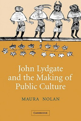 Kniha John Lydgate and the Making of Public Culture Maura Nolan