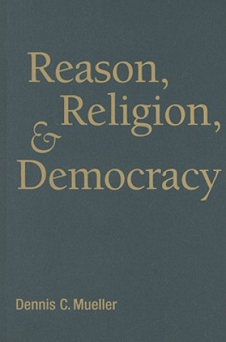 Book Reason, Religion, and Democracy Dennis C. Mueller