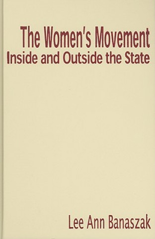 Książka Women's Movement Inside and Outside the State Lee Ann Banaszak