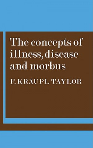 Knjiga Concepts of Illness, Disease and Morbus F. Kraupl Taylor