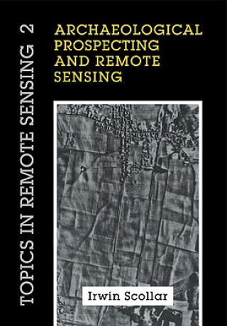 Book Archaeological Prospecting and Remote Sensing Irwin ScollarA. TabbaghA. HesseI. Herzog