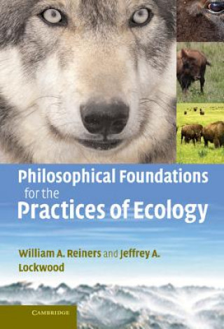 Książka Philosophical Foundations for the Practices of Ecology William A. ReinersJeffrey A. Lockwood