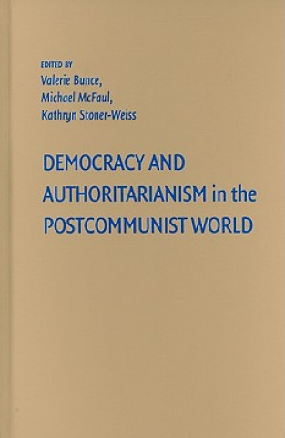 Carte Democracy and Authoritarianism in the Postcommunist World Valerie BunceMichael McFaulKathryn Stoner-Weiss