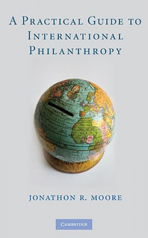 Carte Practical Guide to International Philanthropy Jonathon R. Moore