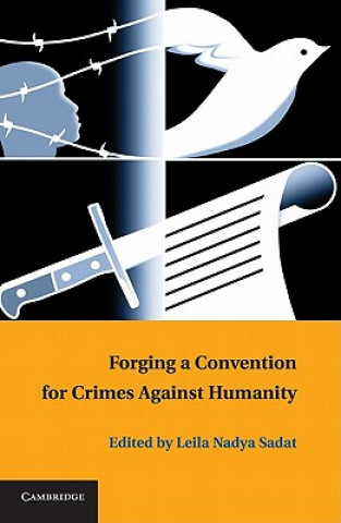 Kniha Forging a Convention for Crimes against Humanity Leila Nadya Sadat