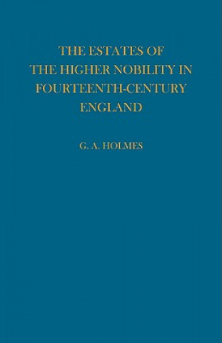 Könyv Estates of the Higher Nobility in Fourteenth Century England G. Holmes