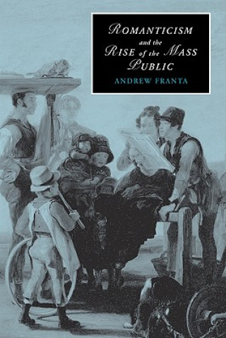 Книга Romanticism and the Rise of the Mass Public Andrew Franta