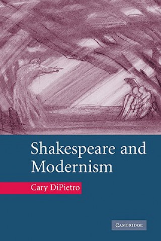 Knjiga Shakespeare and Modernism Cary DiPietro