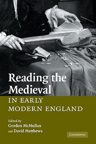 Książka Reading the Medieval in Early Modern England Gordon McMullanDavid Matthews