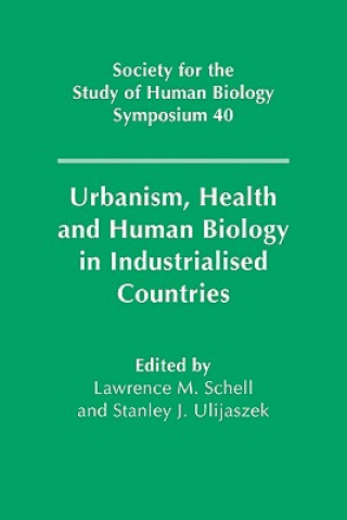 Könyv Urbanism, Health and Human Biology in Industrialised Countries L. M. SchellS. J. Ulijaszek
