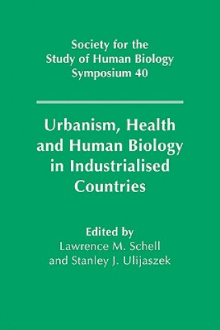 Kniha Urbanism, Health and Human Biology in Industrialised Countries L. M. SchellS. J. Ulijaszek