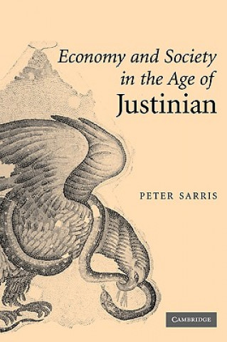 Carte Economy and Society in the Age of Justinian Peter Sarris
